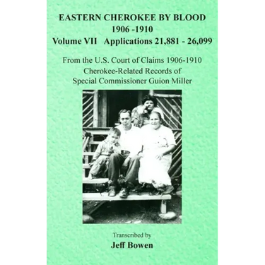 Eastern Cherokee By Blood, 1906-1910: Volume VII Applications 21,881-26,099