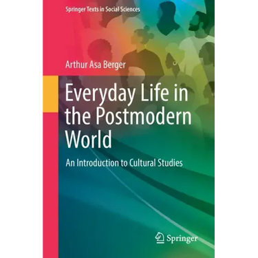Everyday Life in the Postmodern World: An Introduction to Cultural Studies