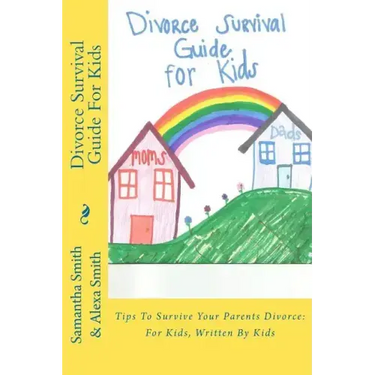 Divorce Survival Guide for Kids: Tips to Survive Your Parents Divorce: For Kids, Written by Kids