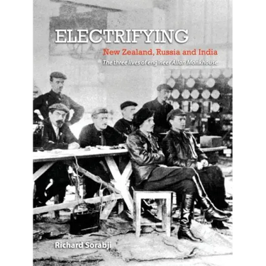 Electrifying New Zealand, Russia and India: The three lives of engineer Allan Monkhouse
