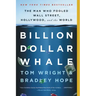 Billion Dollar Whale: The Man Who Fooled Wall Street, Hollywood, and the World