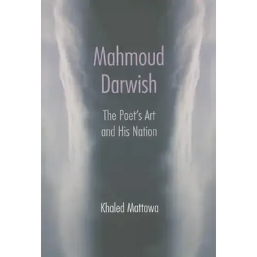 Mahmoud Darwish: The Poet's Art and His Nation
