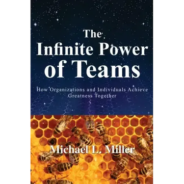 The Infinite Power of Teams: How Organizations and Individuals Achieve Greatness Together
