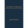 Covenant Theology: A Reformed and Baptistic Perspective on God's Covenants