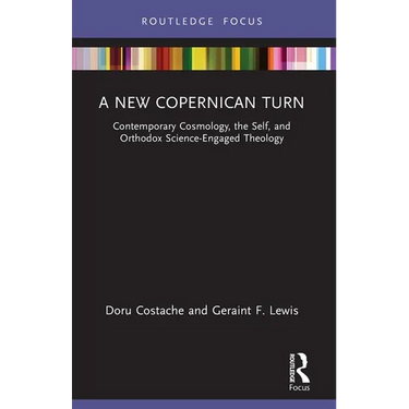 A New Copernican Turn: Contemporary Cosmology, the Self, and Orthodox Science-Engaged Theology