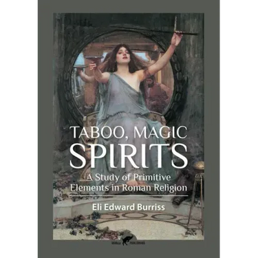 Taboo, Magic, Spirits: A study of primitive elements in Roman religion