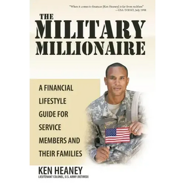 The Military Millionaire: A Financial Lifestyle Guide for Service Members and Their Families