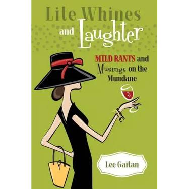 Lite Whines and Laughter: Mild Rants and Musings on the Mundane
