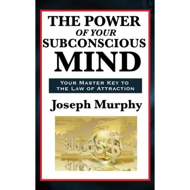The Power of Your Subconscious Mind