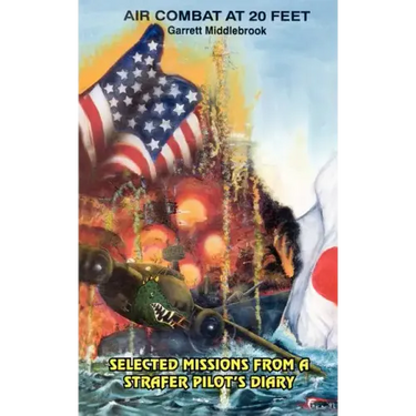 Air Combat at 20 Feet: Selected Missions from a Strafer Pilot's Diary