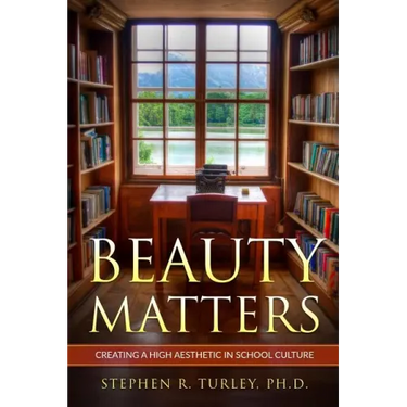 Beauty Matters: Creating a High Aesthetic in School Culture