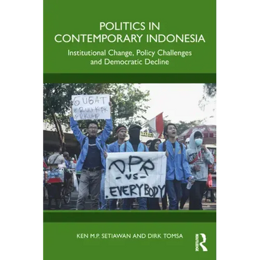 Politics in Contemporary Indonesia: Institutional Change, Policy Challenges and Democratic Decline