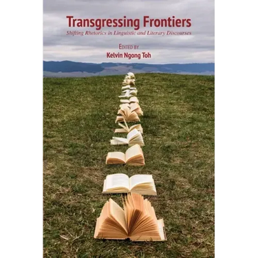 Transgressing Frontiers: Shifting Rhetorics in Linguistic and Literary Discourses