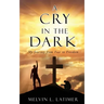 A Cry in the Dark: My Journey from Fear to Freedom