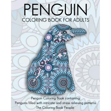 Penguin Coloring Book For Adults: Penguin Coloring Book containing Penguins filled with intricate and stress relieving patterns
