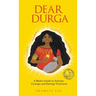 Dear Durga: A Mom's Guide to Activate Courage and Emerge Victorious