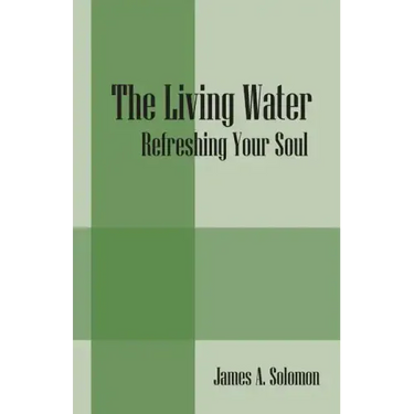 The Living Water: Refreshing Your Soul
