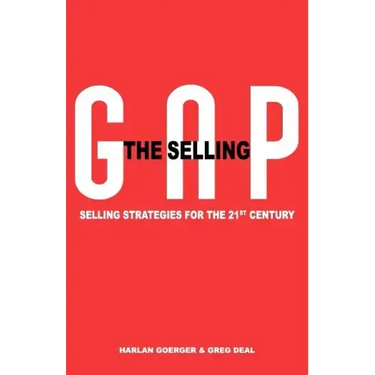 The Selling Gap, Selling Strategies for the 21st Century