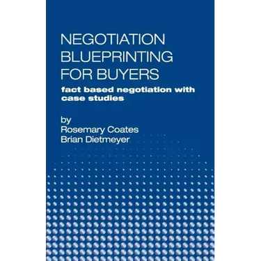 Negotiation Blueprinting for Buyers: fact based negotiation with case studies