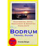 Bodrum Travel Guide: Sightseeing, Hotel, Restaurant & Shopping Highlights