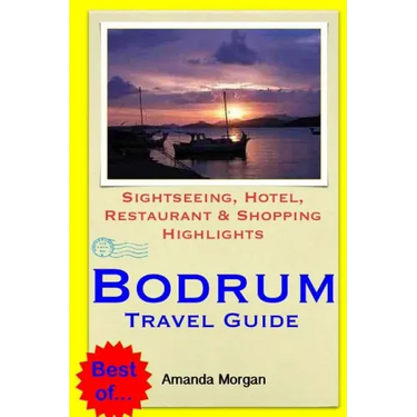 Bodrum Travel Guide: Sightseeing, Hotel, Restaurant & Shopping Highlights