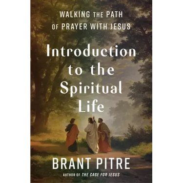 Introduction to the Spiritual Life: Walking the Path of Prayer with Jesus