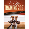 E Collar Training 2021: Everything You Need to Know to Effectively Train Your Dog with an E Collar: Everything You Need to Know to Effectively
