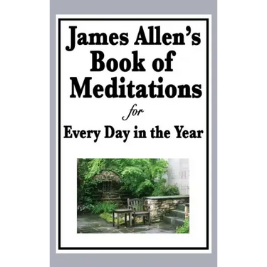James Allen's Book of Meditations for Every Day in the Year
