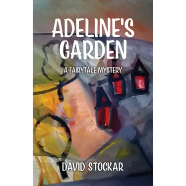 Adeline's Garden: A Fairytale Mystery