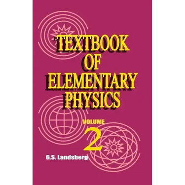 Textbook of Elementary Physics: Volume 2, Electricity and Magnetism