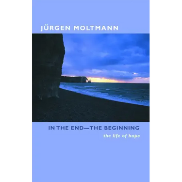 In the End-The Beginning: The Life of Hope