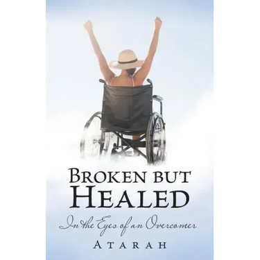 Broken but Healed: In the Eyes of an Overcomer
