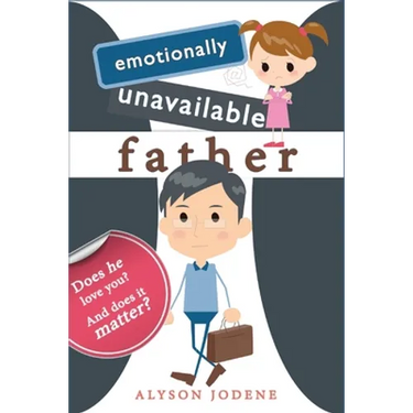 Emotionally Unavailable Father: Does he love you? And does it matter?
