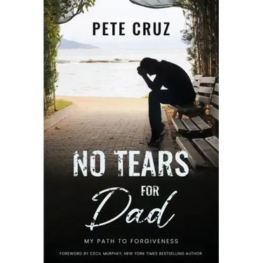 No Tears for Dad: My Path to Forgiveness