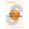 How to Care More: Seven Skills for Personal and Social Change