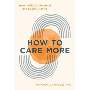 How to Care More: Seven Skills for Personal and Social Change