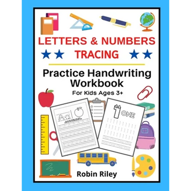 Letters & Numbers Tracing: Practice Handwriting Workbook For Kids Ages 3+