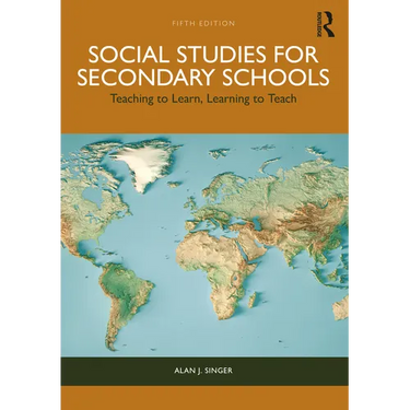 Social Studies for Secondary Schools: Teaching to Learn, Learning to Teach