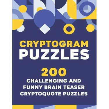 Crytogram Puzzles: 200 Challenging and Brain Teaser Cryptoquote Puzzles