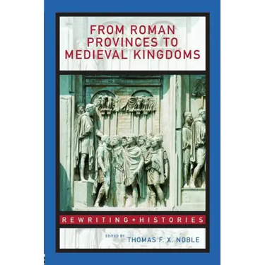 From Roman Provinces to Medieval Kingdoms