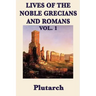 Lives of the Noble Grecians and Romans Vol. 1