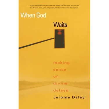When God Waits: Making Sense of Divine Delays