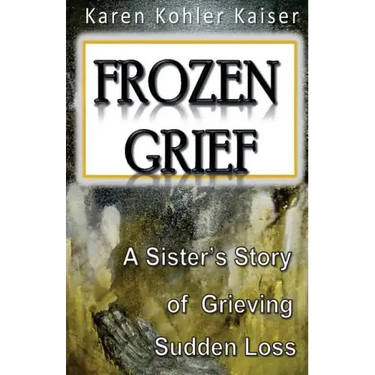 Frozen Grief: A Sister's Story of Grieving Sudden Loss