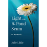 Light on the Pond Scum: A Memoir