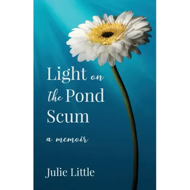 Light on the Pond Scum: A Memoir