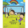 A Learn To Read book: The Football Match: A Key Stage 1 Phonics children's soccer adventure book. Assists with reading, writing and numeracy