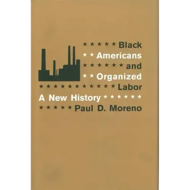 Black Americans and Organized Labor: A New History