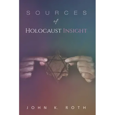 Sources of Holocaust Insight: Learning and Teaching about the Genocide