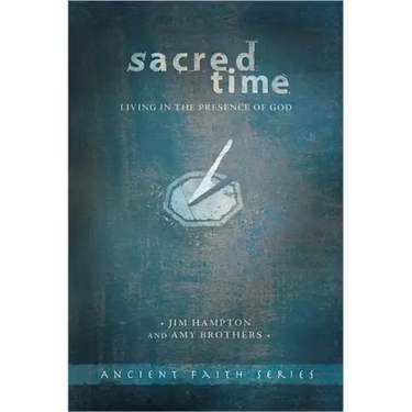 Sacred Time: Living in the Presence of God