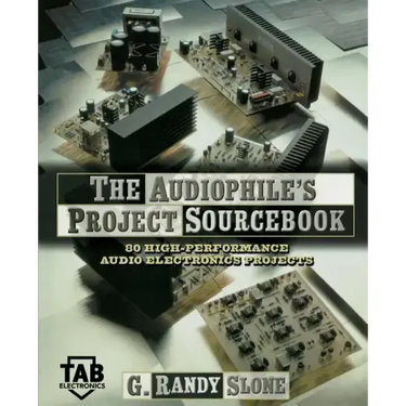 The Audiophile's Project Sourcebook: 120 High-Performance Audio Electronics Projects